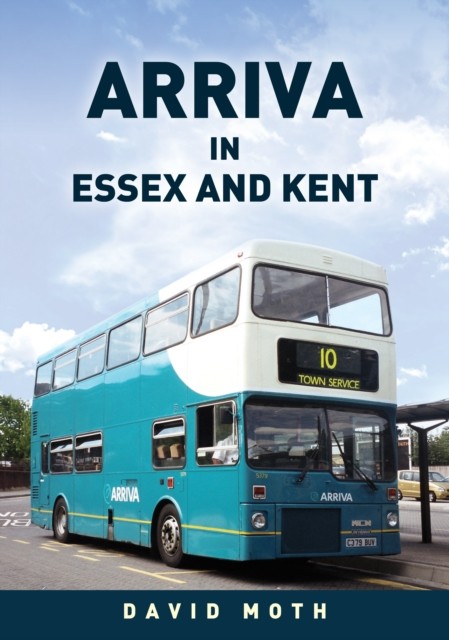 Arriva in Essex and Kent by David Moth (Paperback Book)