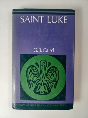 Saint Luke G. B. Caird 1963 Westminster Pelican Commentaries HB DJ