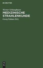 Medizinische Strahlenkunde : Eine Einführung...