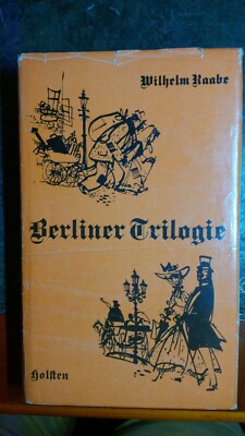  Wilhelm Raabe:Berliner Trilogie: Hrsg. u. eingel. v. Pro.Dr.Heinz Stolte,1965