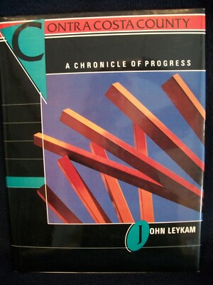 Autographed Book CONTRA COSTA COUNTY CHRONICLE OF PROGRESS by John Leykam