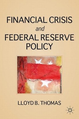 The Financial Crisis and Federal Reserve Policy by L. Thomas: New
