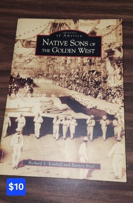 Native Sons of the Golden West by Barney Noel and Richard S. Kimball (2006,...
