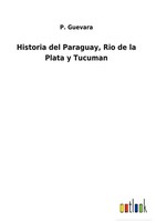 P. Guevara | Historia Del Paraguay, Rio De La Plata Y Tucuman | Buch | Spanisch