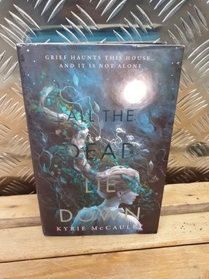 All The Dead Lie Down by Kyrie McCauley 1st Edition 1st Print Hardback Book