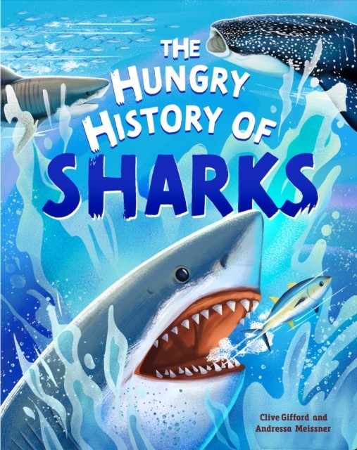 The Hungry History of Sharks by Clive Gifford (Hardback Book)