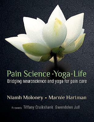 Pain Science - Yoga - Life: Bridging neuroscience and yoga for pain care by...