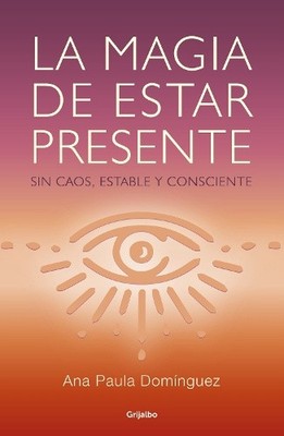 La Magia de Estar Presente / Die Magie der Gegenwart [Spanisch] [Taschenbuch]