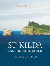 ST KILDA AND THE WIDER WORLD: TALES OF AN ICONIC ISLAND By Andrew Fleming *VG+* ST KILDA AND THE WIDER WORLD: TALES OF AN ICONIC ISLAND By Andrew Fleming *VG+*