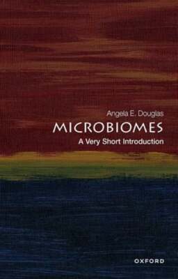 Microbiomes: A Very Short Introduction by Angela E. Douglas: New
