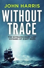 Without Trace: The Extraordinary Last Vo... by Harris, John Paperback / softback