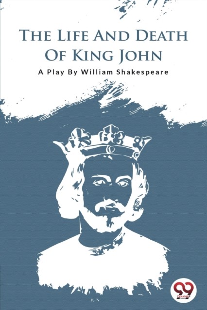The Life and Death of King John by William Shakespeare (Paperback Book)