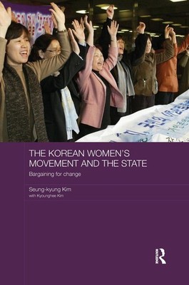 The Korean Women's Movement and the State: Bargaining for Change by Seung-kyung