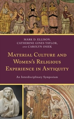Ellison - Material Culture and Women's Religious Experience in Antiqui - X555z