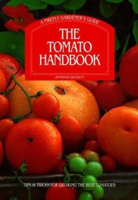 The Tomato Handbook: Tips and Tricks for Growing the Best Tomatoes A Firefly...