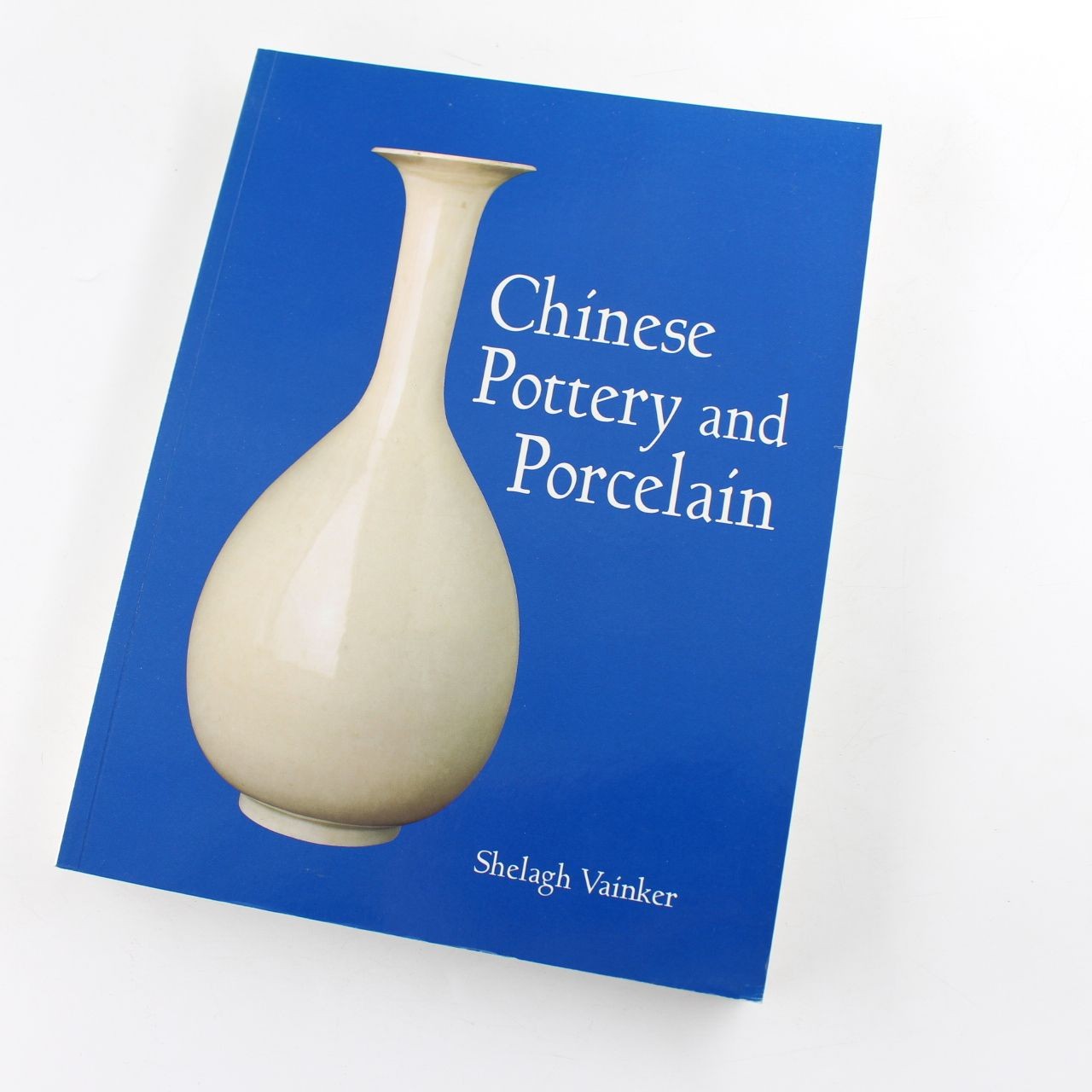 Chinese Pottery and Porcelain book by Shelagh Vainker