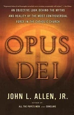 Opus Dei: An Objective Look Behind the Myths and Reality of the Most...