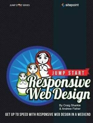 Jump Start Responsive Web Design: Get Up to Speed With Responsive Web Design in