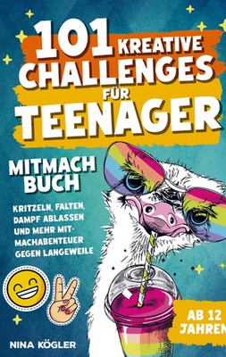 101 kreative Challenges für Teenager - Das Mitmachbuch: Kritzeln, falten,...