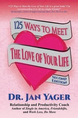 125 Ways to Meet the Love of Your Life (Second Edition) by Jan Yager (English) P