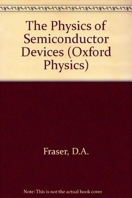 The Physics of Semiconductor Devices (..., Fraser, D.A.