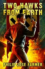TWO HAWKS FROM EARTH By Philip Jose Farmer & Christopher Paul Carey *Excellent*
