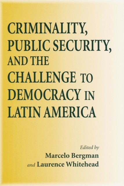 Criminality Public Security and the Challenge to by Marcelo Bergman PAPERBACK