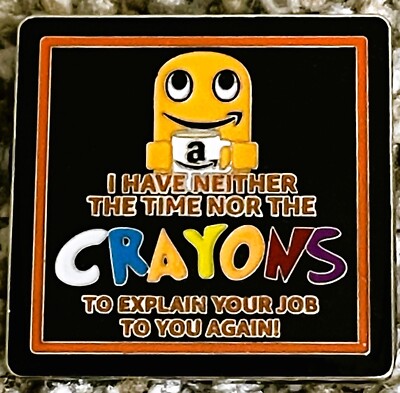 No time nor crayons to explain your job AGAIN Amazon Peccy Pin
