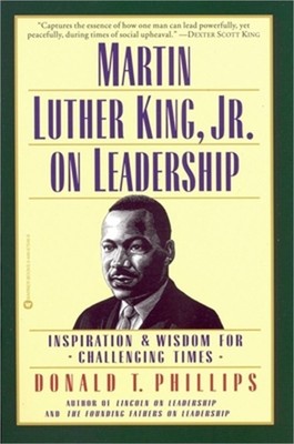 Martin Luther King, Jr. on Leadership: Inspiration & Wisdom for Challenging Time