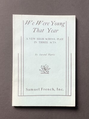 WE WERE YOUNG THAT YEAR - A PLAY BY AURAND HARRIS - FRENCH S ACTING EDITION