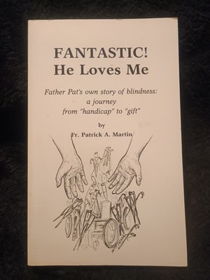 Fantastic ! He Loves Me - Father Pat's own story of blindness Fr Patrick Martin
