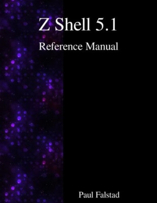 Z Shell 5.1 Reference Manual - Paperback NEW Falstad, Paul 01/10/2015