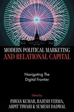 Modern Political Marketing and Relational Capital: Navigating the Digi Hardcover