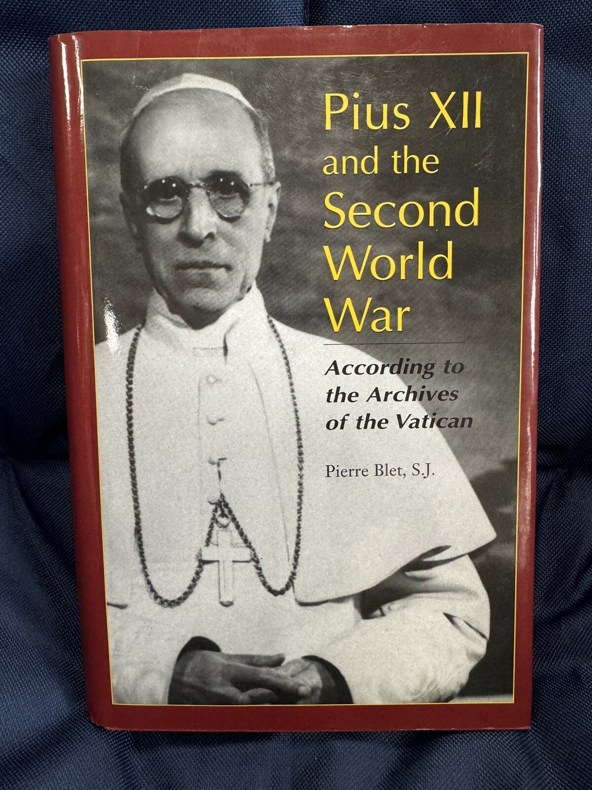 Pius XII and the Second World War: According to the Archives of the Vatican