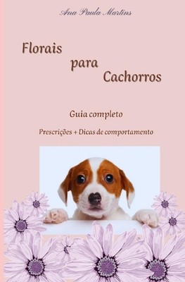 Florais para Cachorros by Ana Paula Martins (Portuguese) Paperback Book