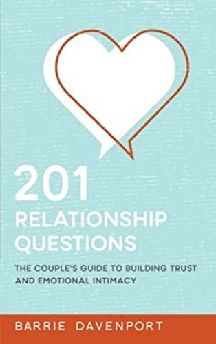 201 Relationship Questions : The Couple's Guide to Building Trust