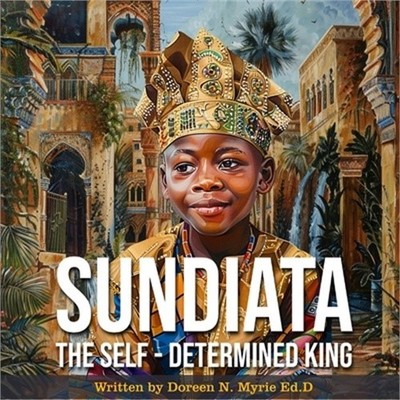 Sundiata: The Self-Determined King (Paperback or Softback)