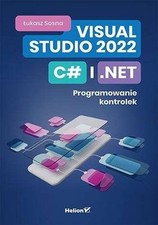 Visual Studio 2022 C# i NET ŁUKASZ SOSNA (LUKASZ) / Helion
