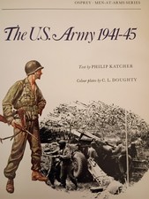 Osprey Men-At-Arms 70: The U.S. Army 1941-45 by Philip Katcher