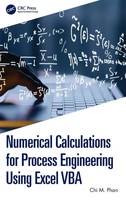 Chi M. Phan | Numerical Calculations For Process Engineering Using Excel VBA