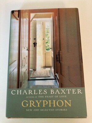 Gryphon : New and Selected Stories by Charles Baxter 1st Printing Like New