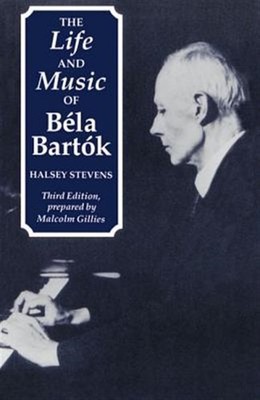 Life and Music of Bela Bartok, Paperback by Stevens, Halsey; Gillies, Malcolm...