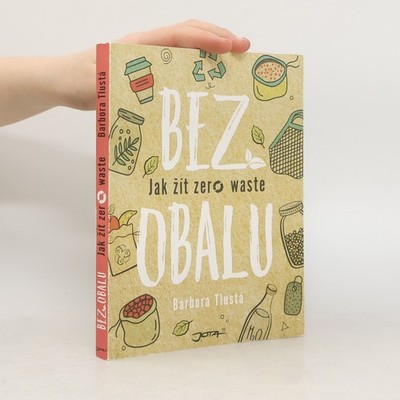 Bez obalu. Jak žít zero waste  |  Barbora Tlustá