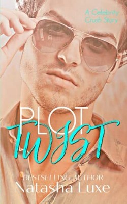 Plot Twist: A Small Town Celebrity Romance (Promi Crush Serie)