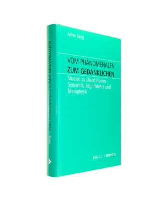 Vom Phänomenalen zum Gedanklichen: Studien zu David Humes Semantik, Begriffsleh