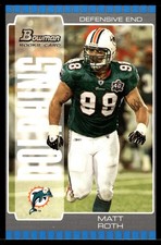 Matt Roth 2005 Bowman #169 Miami Dolphins NFL READ FREE SHIPPING AutographDen