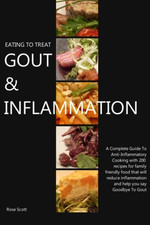Eating To Treat Gout & Inflammation: A Complete Guide to... - Scott, Rose