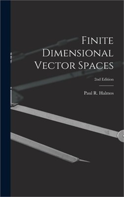 Finite Dimensional Vector Spaces; 2nd Edition (Hardback or Cased Book)