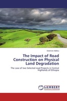 Solomon Addisu | The Impact Of Road Construction On Physical Land Degradation