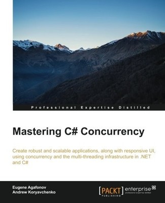 MASTERING C# CONCURRENCY By Eugene Agafonov & Andrew Koryavchenko **BRAND NEW**